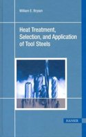 Heat Treatment, Selection, and Application of Tool Steels