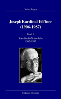 Joseph Kardinal Höffner (1906-1987): Band II: Seine Bischöflichen Jahre 1962-1987