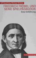 Friedrich Fröbel Und Seine Spielpädagogik