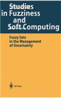 Fuzzy Sets in the Management of Uncertainty
