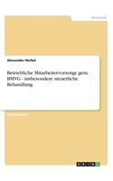 Betriebliche Mitarbeitervorsorge gem. BMVG - insbesondere steuerliche Behandlung: (German)