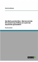 Die Mafia und die Ehre - Wie hat sich die Ehrvorstellung Siziliens im Laufe der Geschichte gewandelt?