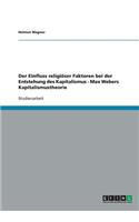 Einfluss religiöser Faktoren bei der Entstehung des Kapitalismus - Max Webers Kapitalismustheorie