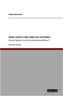 Adam und Eva oder lieber Eva und Adam: Gleiche Sprache und doch verschiedene Welten?