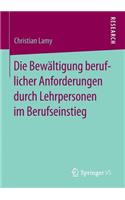 Die Bewältigung Beruflicher Anforderungen Durch Lehrpersonen Im Berufseinstieg