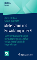 Meilensteine Und Entwicklungen Der KI: Technische Herausforderungen Sowie Aktuelle Ethische, Soziale Und Gesellschaftspolitische Fragestellungen