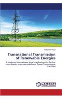 Transnational Transmission of Renewable Energies