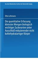 Die Quantitative Erfassung Kleinster Mengen Biologisch Wichtiger Zuckerarten Unter Ausschluß Reduzierender Nicht Kohlehydratartiger Körper