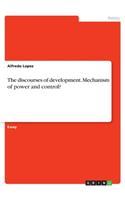 The discourses of development. Mechanism of power and control?