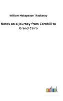 Notes on a Journey from Cornhill to Grand Cairo