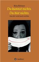 Du Kannst Nichts. Du Bist Nichts.