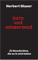 kurz und schmerzend: 23 Geschichten, die es in sich haben