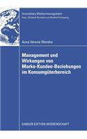 Management Und Wirkungen Von Marke-Kunden-Beziehungen Im Konsumgüterbereich