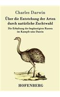 Über die Entstehung der Arten durch natürliche Zuchtwahl: Die Erhaltung der begünstigten Rassen im Kampfe ums Dasein