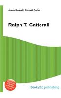 Ralph T. Catterall: (English)
