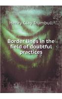 Border Lines in the Field of Doubtful Practices