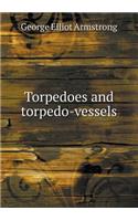 Torpedoes and Torpedo-Vessels