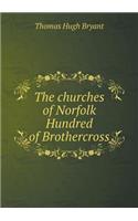 The Churches of Norfolk Hundred of Brothercross