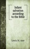 INFANT SALVATION ACCORDING TO THE BIBLE