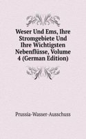 Weser Und Ems, Ihre Stromgebiete Und Ihre Wichtigsten Nebenflusse, Volume 4 (German Edition)