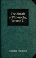 THE ANNALS OF PHILOSOPHY VOLUME 21