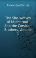 She-Wolves of Machecoul: And the Corsican Brothers, Volume 1