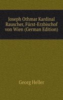 Joseph Othmar Kardinal Rauscher, Furst-Erzbischof von Wien (German Edition)