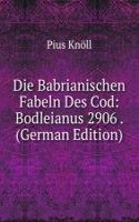 Die Babrianischen Fabeln Des Cod: Bodleianus 2906 . (German Edition)
