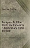 De Apulei Et Albini Doctrinae Platonicae Adumbratione (Latin Edition)