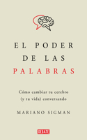 El poder de las palabras / The Power of Words. How to Change Your Brain (and Your Life) Conversing
