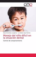 Manejo del niño dificil en la situación dental