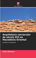 Arquitetura vernacular do século XIX na Macedónia Oriental