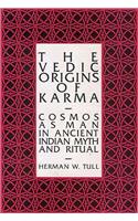 The Vedic Origins of Karma: Cosmos as Man in Ancient Indian Myths and Ritual