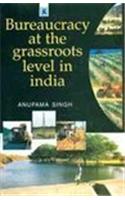 Bureaucracy At The Grassroots Level In India