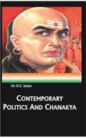 Contemporary Politics And Chanakya : How Chanakya Reincarnated himself in Indian Politics