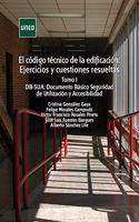 El codigo tecnico de la edificacion: Ejercicios y cuestiones resueltas. Tomo I: DB-SUA: Documento Basico Seguridad de Utilizacion y Accesibilidad (MASTER) (Spanish Edition)
