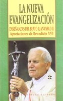 La Nueva Evangelizacion: Ensenanzas del Besto Juan Pablo II. Aportaciones de Benedicto XVI