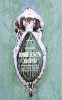 Donde Europa comienza: Un viaje sentimental por las tierras, las magias, las luces y los misterios de Ferrol, del Ortegal y del Eume