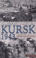 Kursk 1943: La batalla mas grande de la Segunda Guerra Mundial