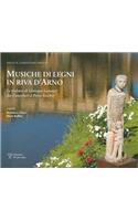 Musiche Di Legni in Riva D'Arno: Le Sculture Di Giuseppe Gavazzi Dai Canottieri a Ponte Vecchio