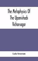 Metaphysics Of The Upanishads; Vicharsagar