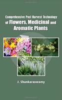 Comprehensive Postharvest Technology of Flowers Medicinal and Aromatic Plants