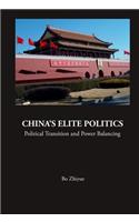 China's Elite Politics: Political Transition and Power Balancing
