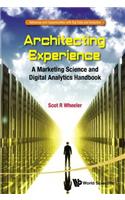 Architecting Experience: A Marketing Science and Digital Analytics Handbook: A Marketing Science and Digital Analytics Handbook