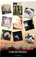 Et Puis Un Jour... Dans Les Yeux D'Une Autre... (Tome 2)