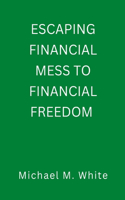 Escaping Financial Mess to Financial Freedom