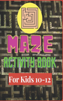 Maze Activity Book for Kids 10-12