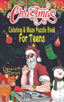 Christmas Coloring & Maze Puzzle Book For Teens: Christmas Fun Challenging Coloring and Mazes Book