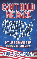 Can't Hold Me Back: My Life Growing Up Brown in America