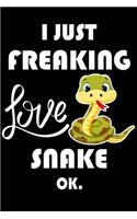I Just Freaking Love Snake Ok.: Notebook: and Journal, "6*9" 160 black pages notebook/journal with lined and blank pages: Funny saying Snake Cover, Perfect Gift. Diary, Notebook, p